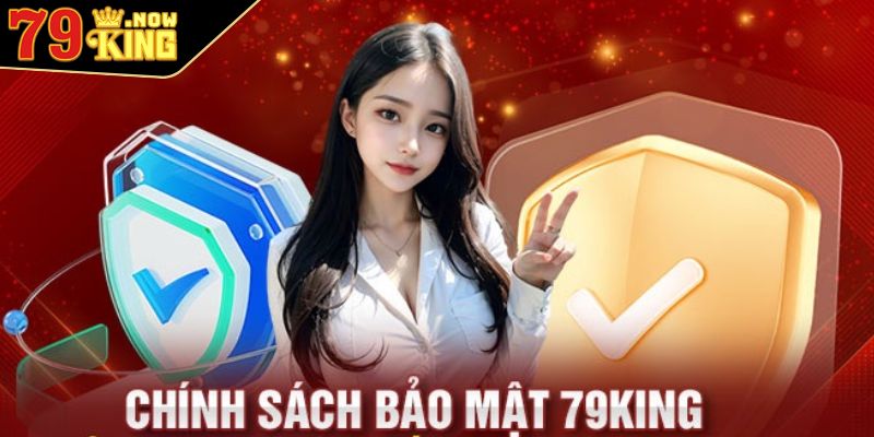 Tầm quan trọng của chính sách bảo mật 79King 