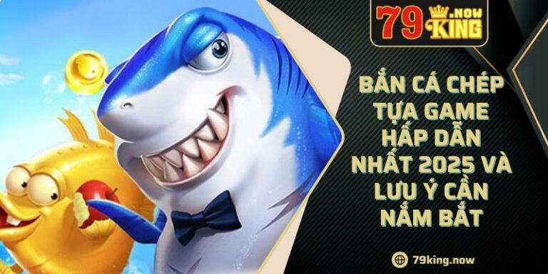 Bắn Cá Chép Tựa Game Hấp Dẫn Nhất 2025 Và Lưu Ý Cần Nắm Bắt