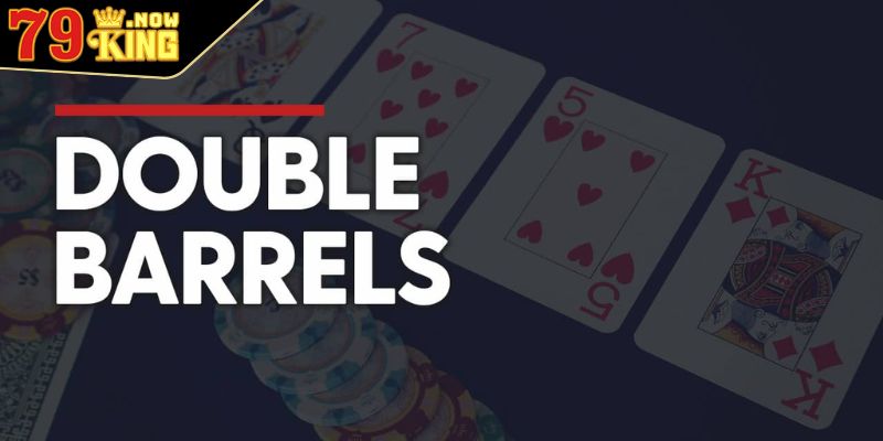 Tìm hiểu Double Barrel Poker là gì?